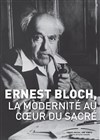 Ernest Bloch, la modernité au coeur du Sacré - Centre culturel suisse