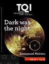 Dark was the night - Théâtre des Quartiers d'Ivry - La Fabrique
