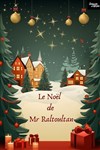 Le Noël de Mr Raltoultan - La Comédie du Mas