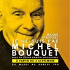 Je ne suis pas Michel Bouquet - Théâtre de Poche Montparnasse - Le Poche