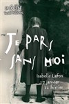 Je pars sans moi - Théâtre National de la Colline - Petit Théâtre