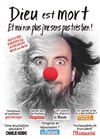 Dieu est mort et moi non plus j'me sens pas très bien ! - Théâtre Le Cabestan