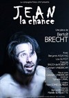 Jean la Chance - Théâtre de Ménilmontant - Salle Guy Rétoré