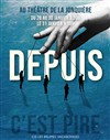 Depuis c'est pire - Théâtre de La Jonquière