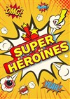 Super Héroïnes - Cinévox Théâtre - Salle 1