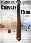 Cravate Club - La Comédie Saint Michel - petite salle 