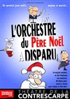 L'orchestre du Père Noël a disparu - Théâtre de la Contrescarpe