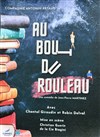 Au bout du rouleau - Théâtre de la Cité