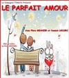 Le parfait amour - La Boîte à rire Lille