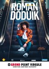 Roman Doduik - Le Grand Point Virgule - Salle Majuscule