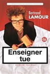 Bertrand Lamour dans Enseigner tue - Café théâtre de la Fontaine d'Argent