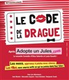 Le code de la drague - Théâtre BO Avignon - Novotel Centre - Salle 1