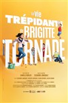 La vie trépidante de Brigitte Tornade - Théâtre Armande Béjart