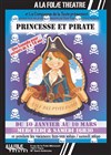 Princesse et Pirate, l'île des p'tits futés - A La Folie Théâtre - Grande Salle