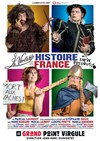 La véritable histoire de France...enfin presque ! - Le Grand Point Virgule - Salle Majuscule