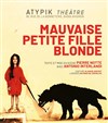 Mauvaise petite fille blonde - Atypik Théâtre