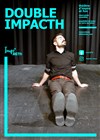 Double Impacth - Théâtre Le Cabestan