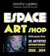 Espace Art Shop - Rétrospective 30 artistes internationaux - Dorothy's Gallery - American Center for the Arts 