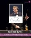 François Morel dans J'ai des doutes - La Scala Provence - salle 600