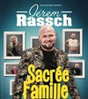 Jérem Rassch dans Sacrée famille - Cinévox Théâtre - Salle 2