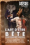 L'art d'être bête - Le Théâtre de Poche Montparnasse - Le Petit Poche