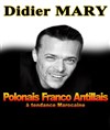 Didier Mary dans Polonais Franco Antillais, à tendance Marocaine - Le Paris de l'Humour