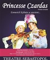Princesse Czardas - Théâtre Sébastopol