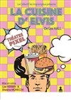 La Cuisine d'Elvis - Théâtre Pixel