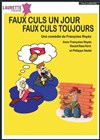 Faux culs un jour, faux culs toujours - Laurette Théâtre