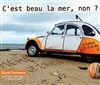 C'est beau la mer, non ? - Contrepoint Café-Théâtre