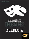 Sauvons les Dinosaures dans Alleluia - Le Sonar't