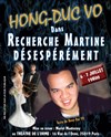 Recherche martine désepérément - Théâtre de L'Orme