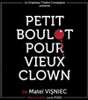 Petit boulot pour vieux clown - Ilôt châpiteaux - Châpiteau