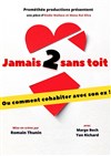 Jamais 2 sans toit ! - Comédie de la Roseraie