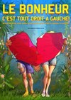 Le bonheur c'est tout droit à gauche - Théâtre à l'Ouest de Lyon
