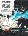 Vague après vague - Péniche-Théâtre La Baleine Blanche