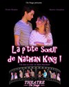 La p'tite soeur de Nathan King - Théâtre On Stage