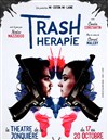 Trash Thérapie - Théâtre La Jonquière