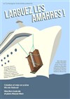 Larguez les amarres ! - Théâtre du Val d'Osne
