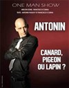 Antonin dans Canard, Pigeon ou Lapin ? - Théâtre Popul'air du Reinitas