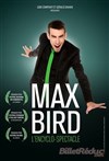 Max Bird dans L'encyclo-spectacle - Théâtre BO Saint Martin