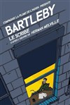 Bartleby Le Scribe - Théâtre de l'Epée de Bois - Cartoucherie