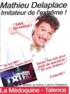 Mathieu Delaplace dans Imitateur de l'extrême - Espace Médoquine