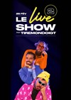 Le Live Show 2 par Tire Mon Doigt - L'Art Dû