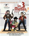 Les 3 mythos - Le Bouff'Scène