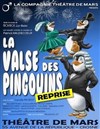 La valse des pingouins - Théâtre de Mars