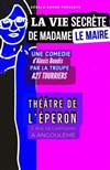 La Vie secrète de Madame le Maire - Théâtre de l'Eperon