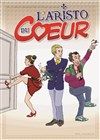 L'aristo du coeur - Le Complexe Café-Théâtre - salle du bas