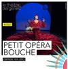 Petit opéra bouche - Théâtre des Bergeries