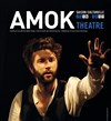 Amok - Théâtre de la Celle saint Cloud